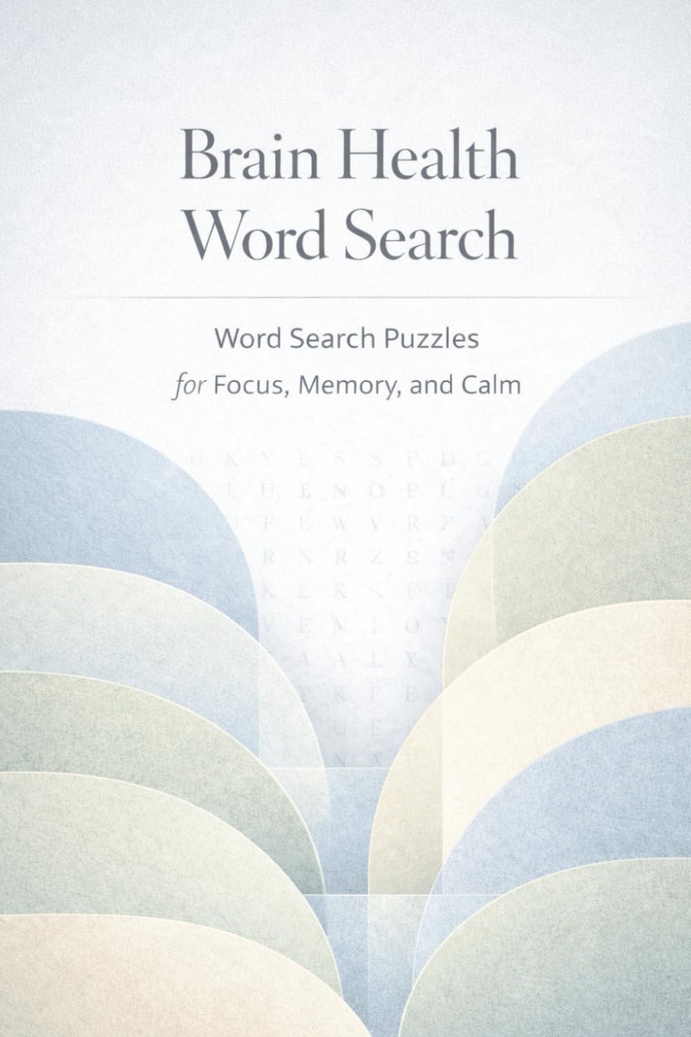 Brain Health Word Search: Word Search Puzzles for Focus, Memory, and Calm