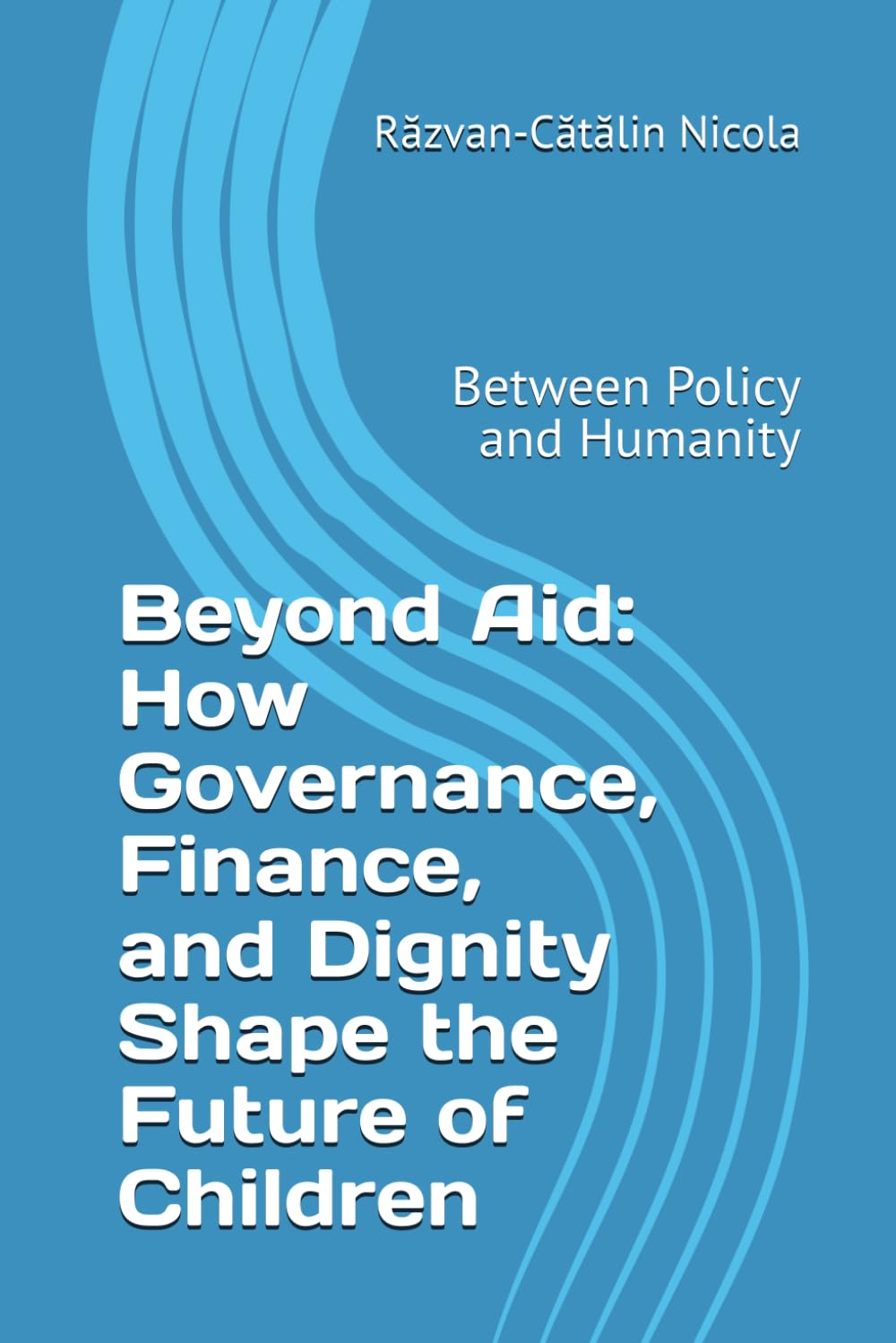 Beyond Aid: How Governance, Finance, and Dignity Shape the Future of Children: Between Policy and Humanity