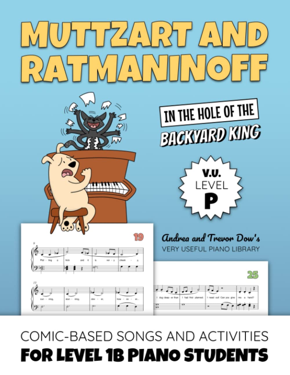 Katio Kadio Muttzart and Ratmaninoff, In the Hole of the Backyard King, V. U. Level P: Comic-Based Songs and Activities for Level 1B Piano Students (Andrea and Trevor Dow's Very Useful Piano Library)