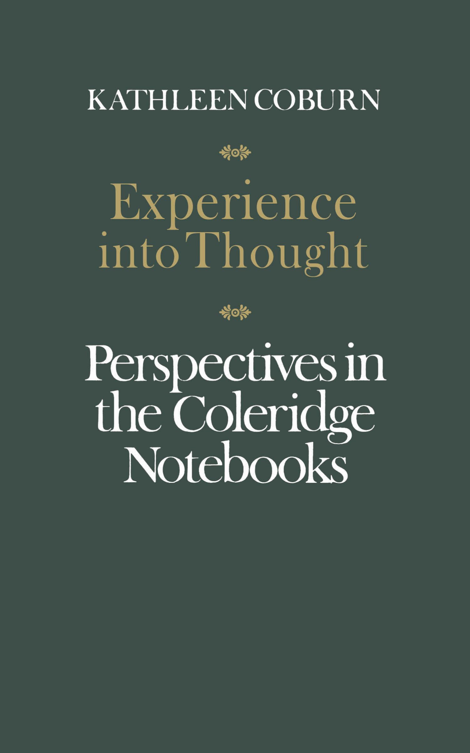 Experience Into Thought: Perspectives in the Coleridge Notebooks (Alexander Lectures)
