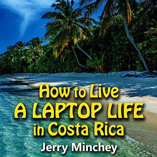How to Live a Laptop Life in Costa Rica by Jerry Minchey episode artwork