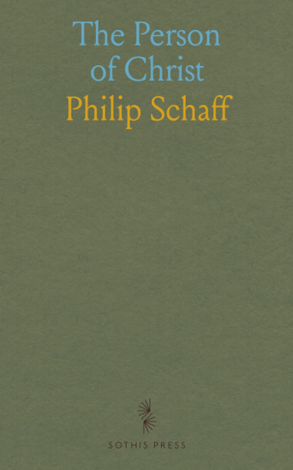 The Person of Christ: His Perfect Humanity a Proof of His Divinity, With Impartial Testimonies to His Character