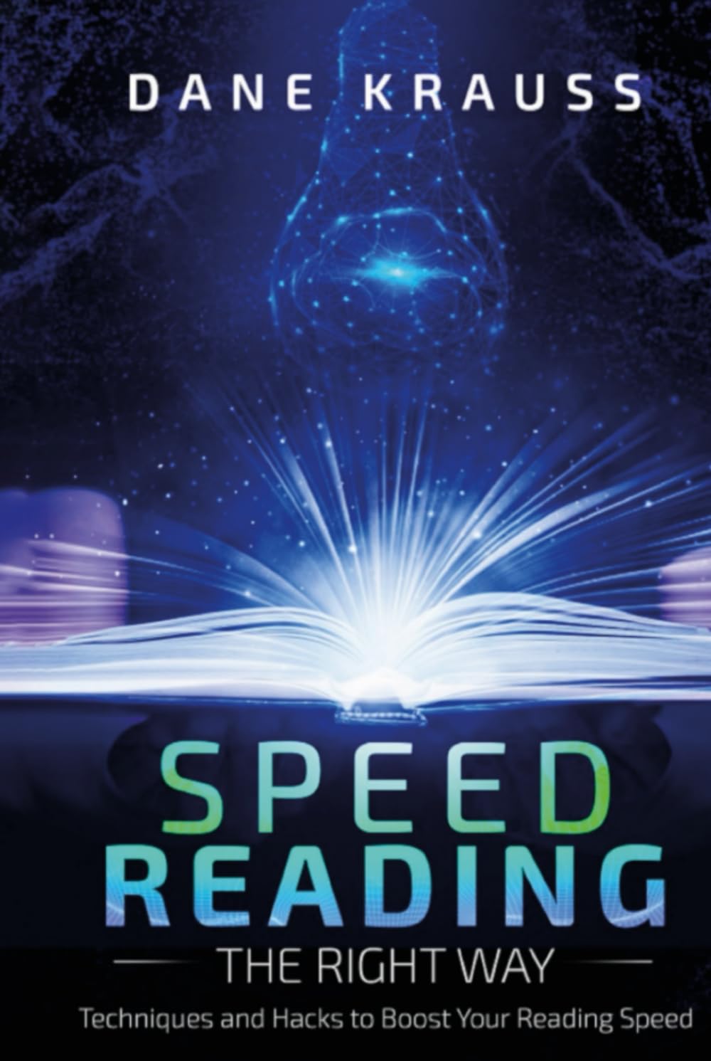 Speed Reading the Right Way: Techniques and Hacks to Boost Your Reading Speed (Mind Improvement for Beginners)