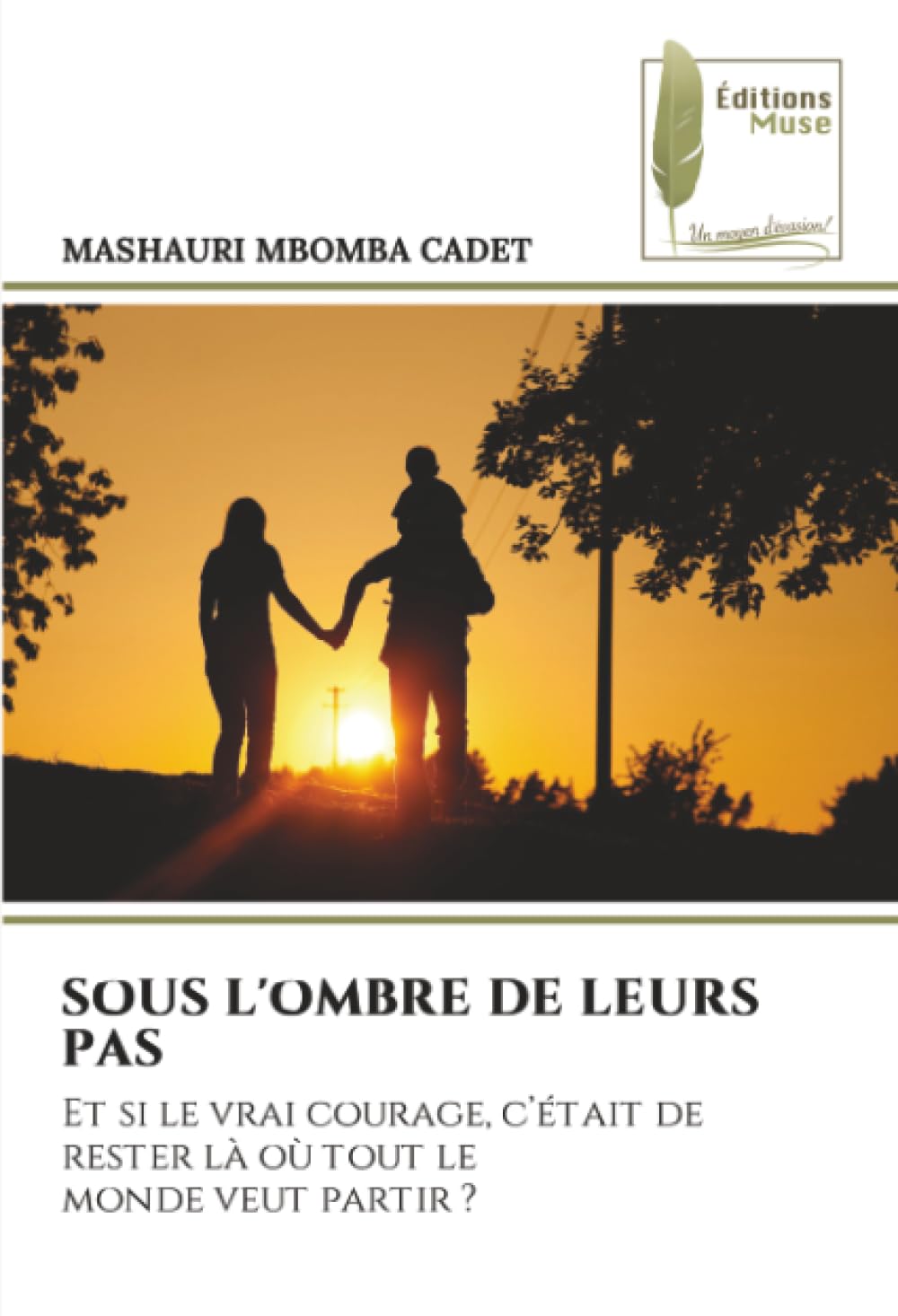 SOUS L'OMBRE DE LEURS PAS: Et si le vrai courage, c’était de rester là où tout le monde veut partir ?