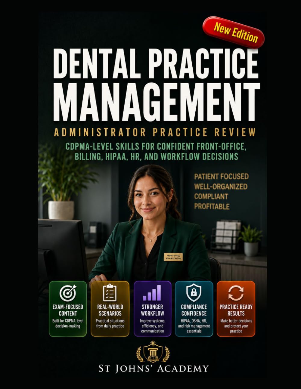 DENTAL PRACTICE MANAGEMENT ADMINISTRATOR PRACTICE REVIEW: CDPMA-LEVEL SKILLS FOR CONFIDENT FRONT-OFFICE, BILLING, HIPAA, HR, AND WORKFLOW DECISIONS