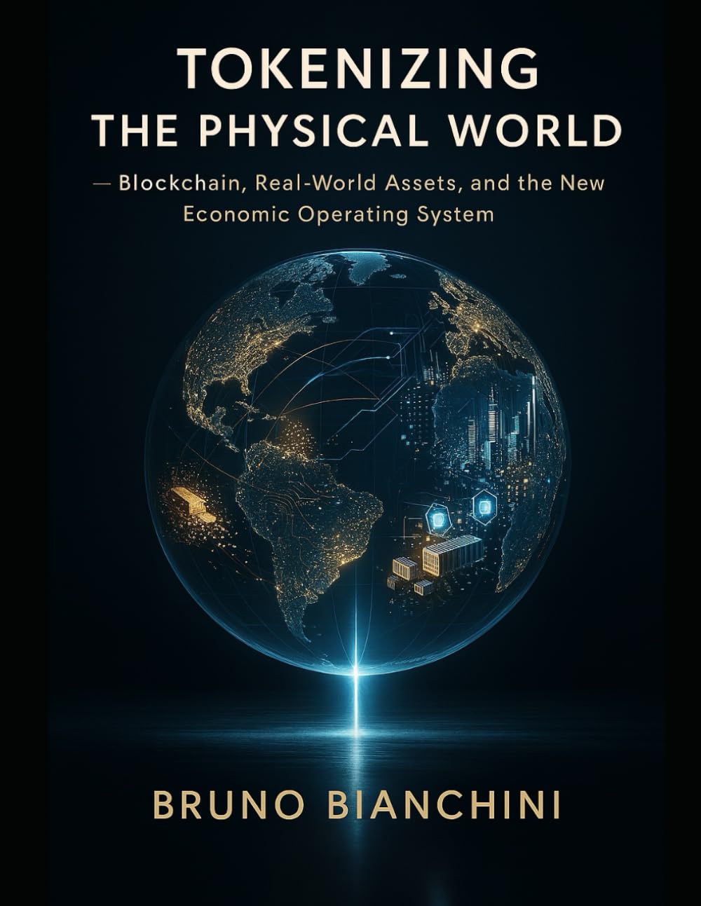 TOKENIZING THE PHYSICAL WORLD: Blockchain, Real-World Assets, and the New Economic Operating System