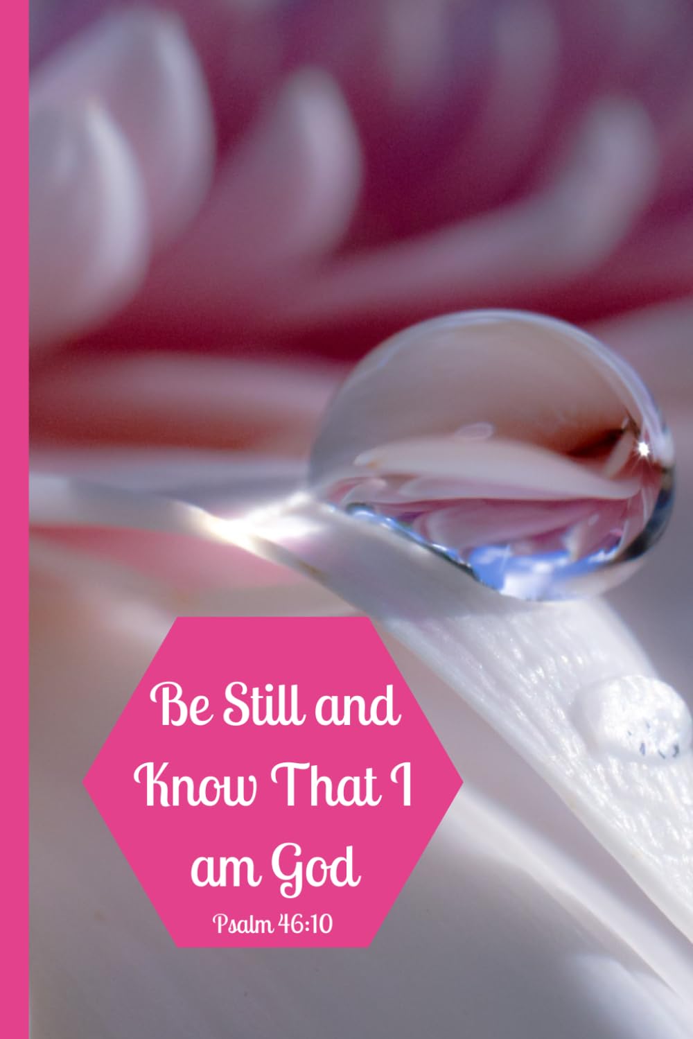 Be Still and Know That I am God Journal: Christian Journal & Notebook with Bible Verses