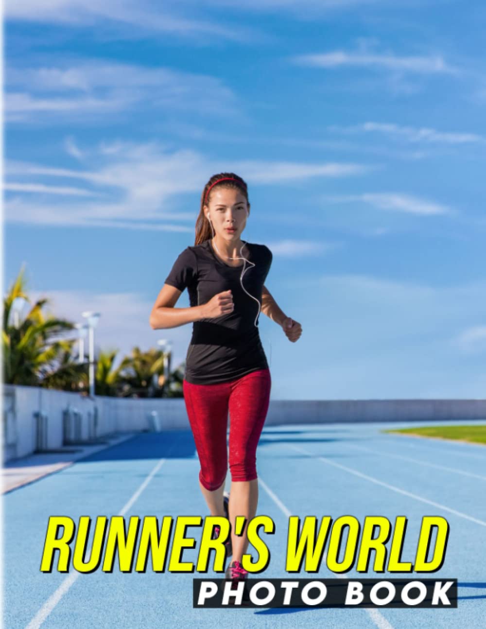 Runnєr's Wσrld Photobook: Inspiring Stories with Sport for Anyone to Love | With 40+ Illustrations Pages for Relaxation in Any Occasion