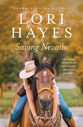 Saving Nevada: One Woman, One Wild Horse, and a Hundred Days to Save Each Other: One Woman, One Wild Horse, One Hundred Days to Save Each Other