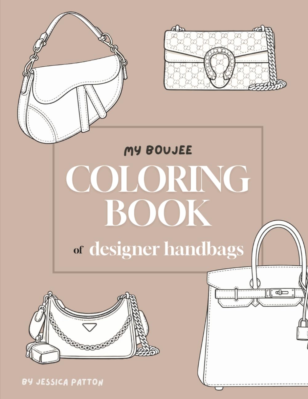 My Boujee Coloring Book of Designer Handbags (My Boujee Baby)
