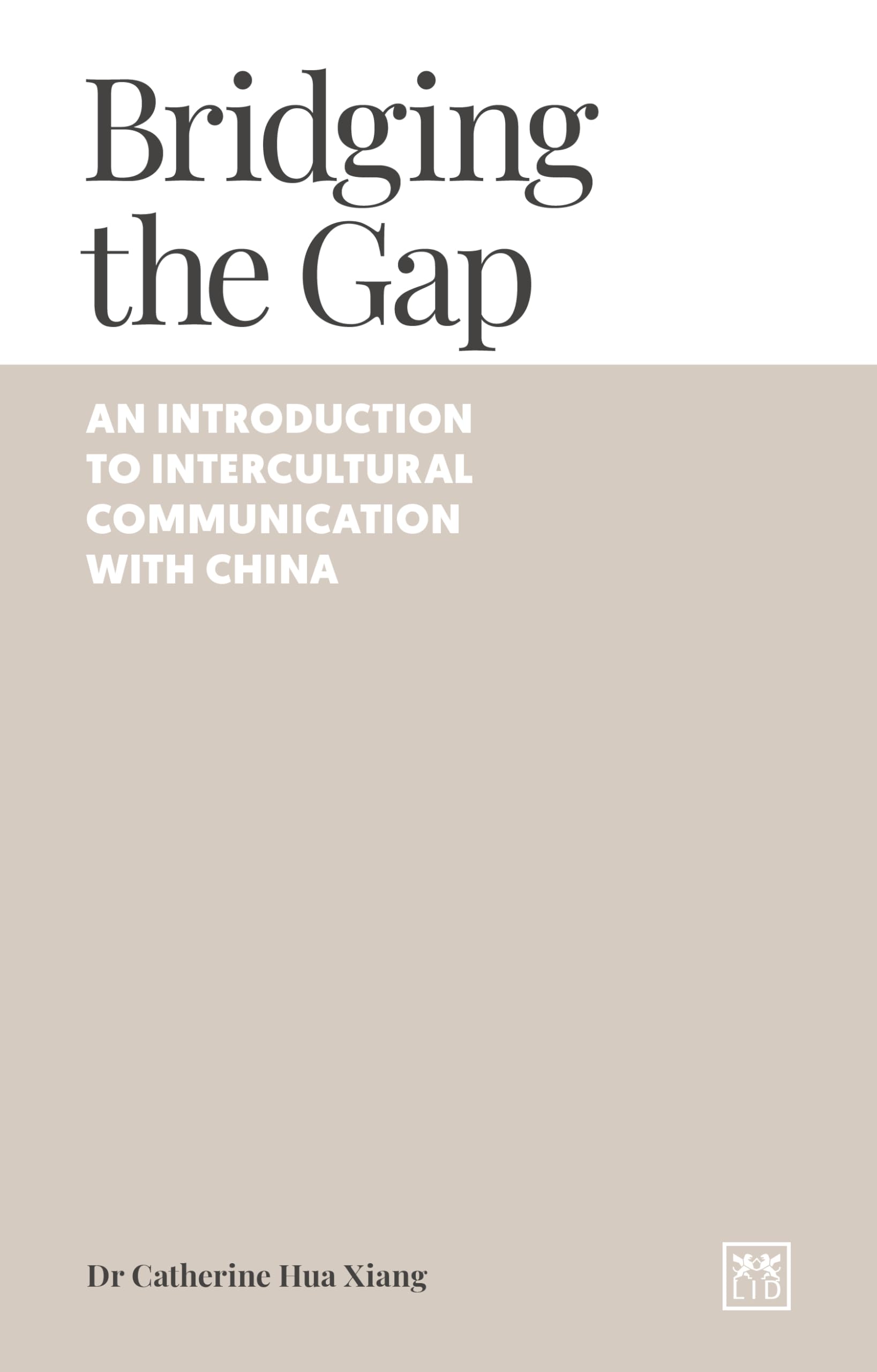 Bridging the Gap (Navigating China): An introduction to intercultural communication with China