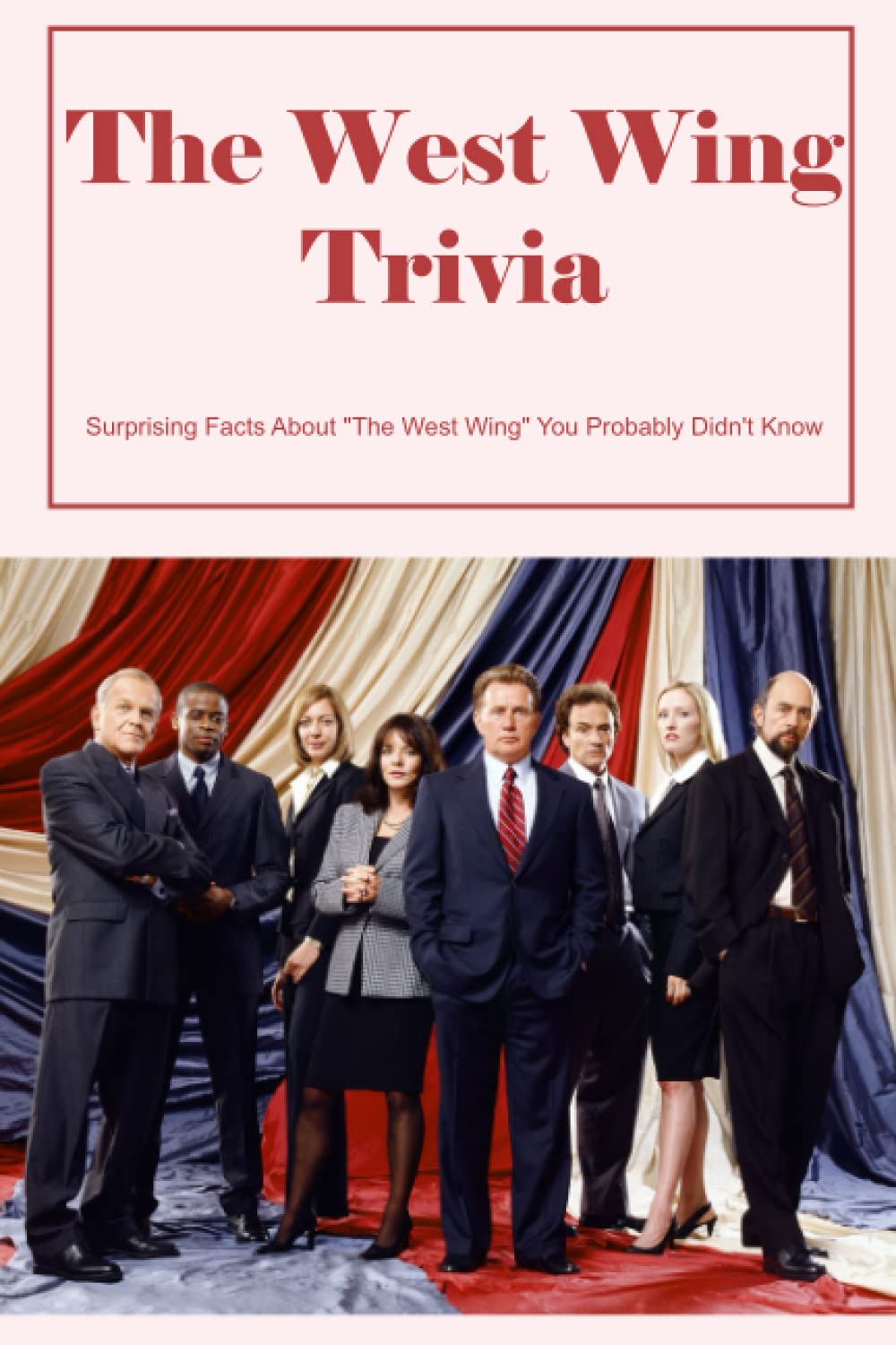 Buy The West Wing Trivia Surprising Facts About "The West Wing" You