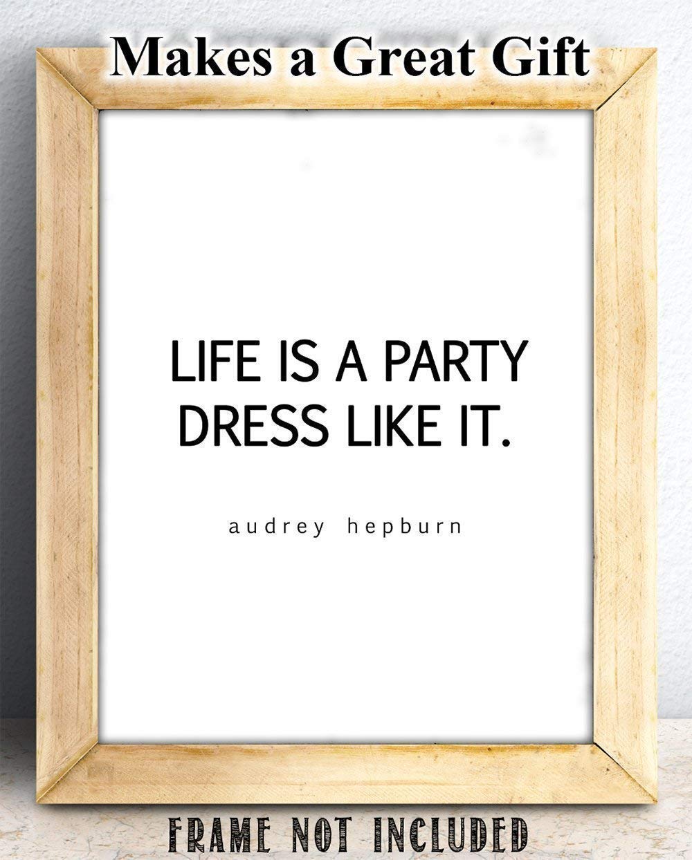 Amazon.com: Life is a Party, Dress Like It - Audrey Hepburn Quote Wall Art, Life Quote Motivational and Inspirational Decor, Minimalist Fashion Poster Gift, 11x14 Unframed Typography Print Poster, Black and White : Amazon.com: Life is a Party, Dress Like It - Audrey Hepburn Quote Wall Art, Life Quote Motivational and Inspirational Decor, Minimalist Fashion Poster Gift, 11x14 Unframed Typography Print Poster, Black and White :