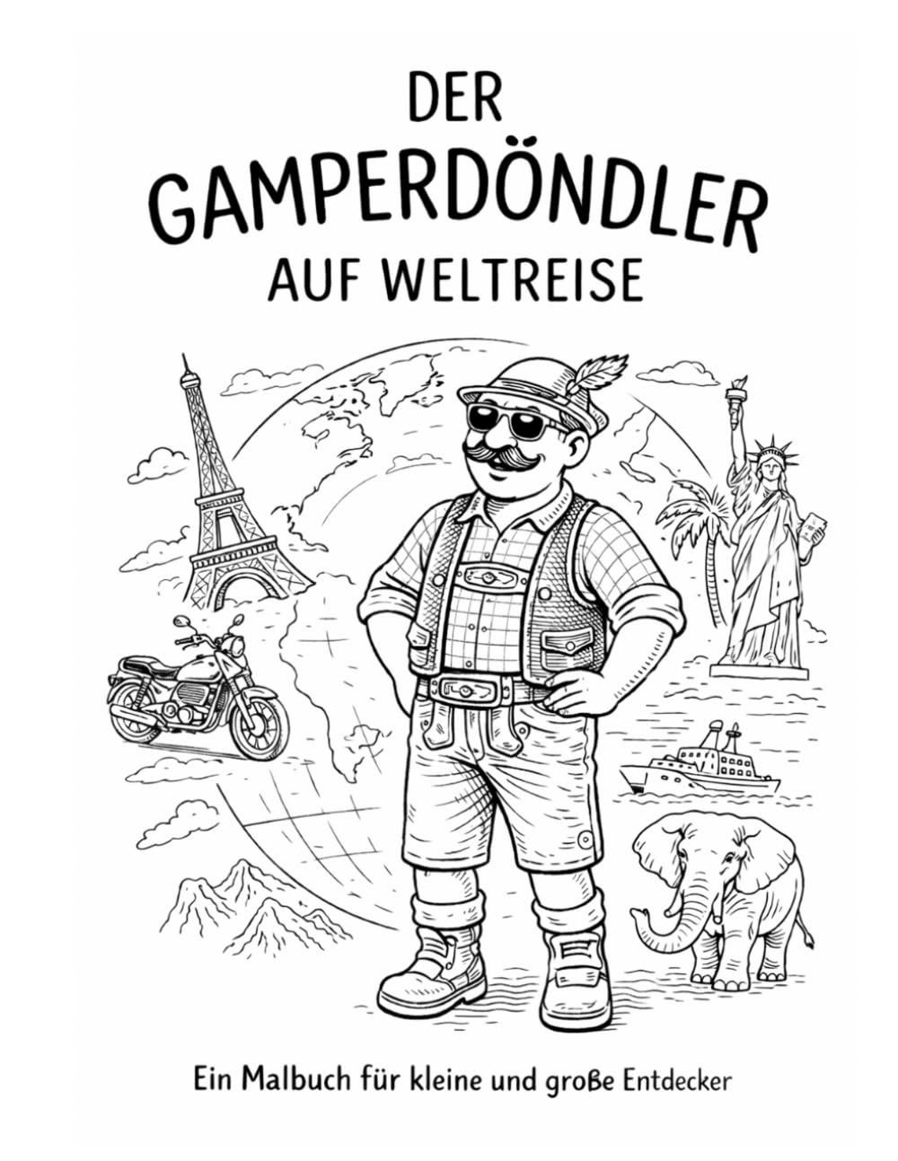Der Gamperdöndler auf Weltreise: Ein Malbuch für kleine und große Entdecker