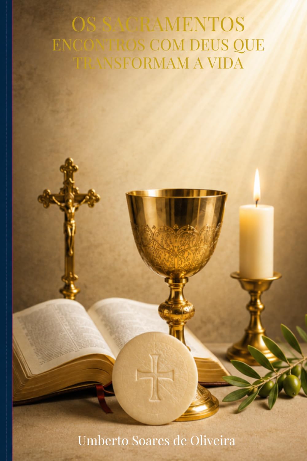 OS SACRAMENTOS: Encontros com Deus que transformam a vida