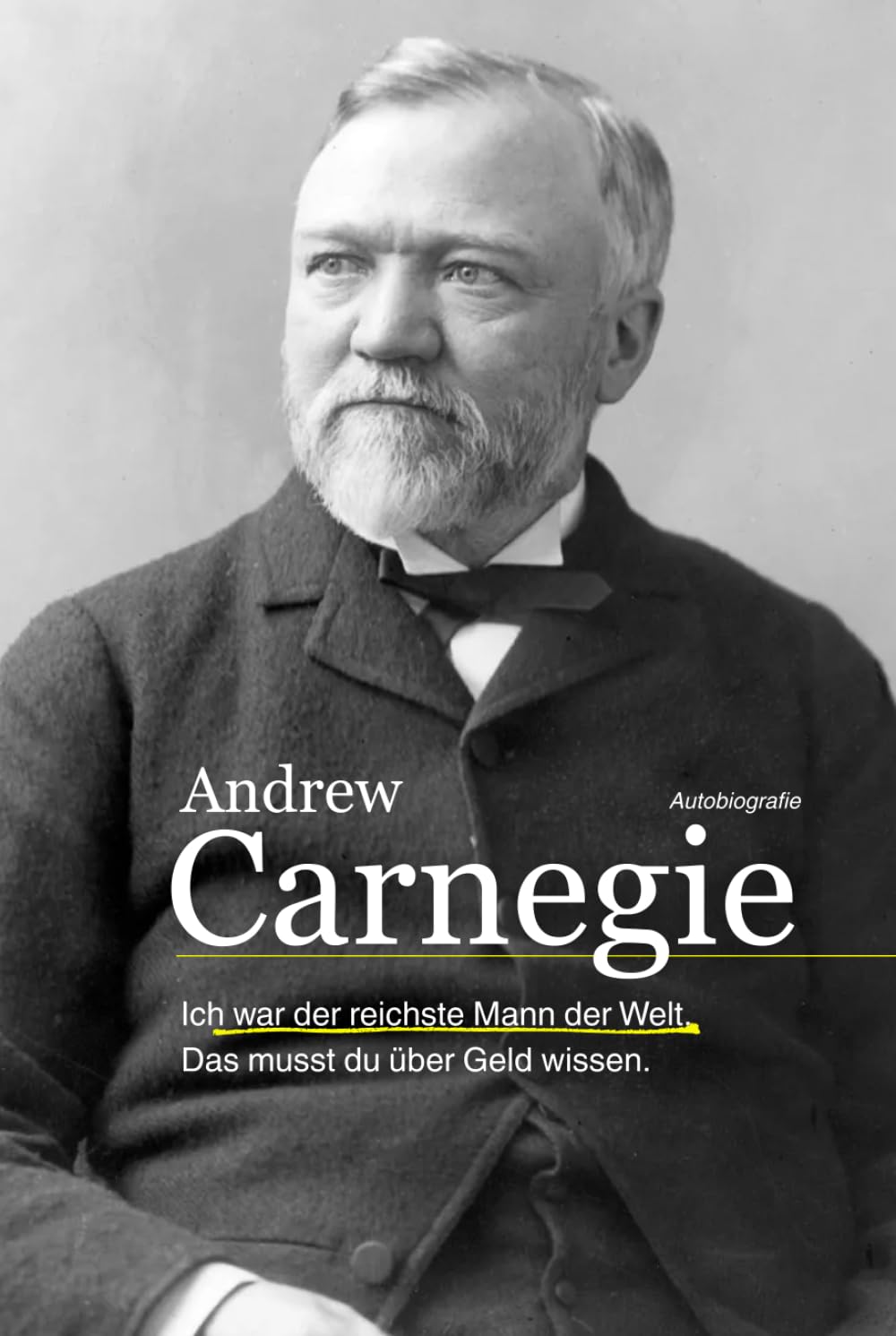 Ich war der reichste Mann der Welt. Das musst du über Geld wissen.: Autobiografie