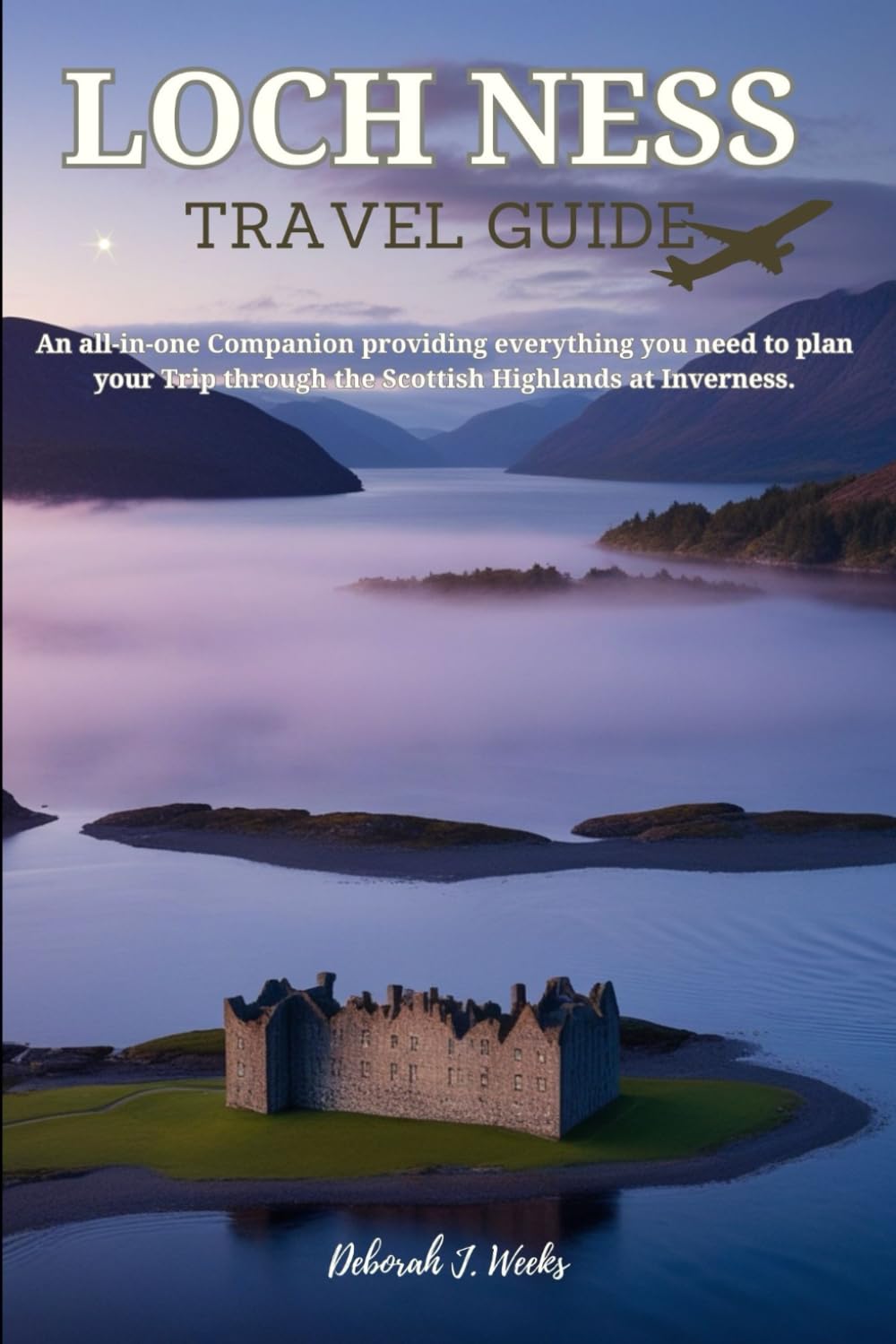 Loch Ness Travel Guide 2025: An all-in-one Companion providing everything you need to plan your Trip through the Scottish Highlands at Inverness.
