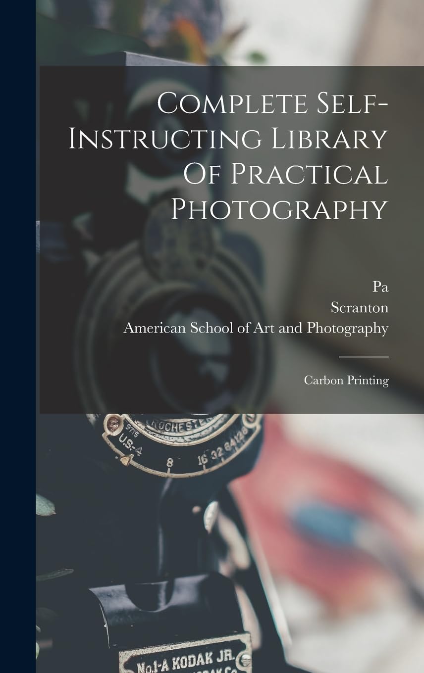 Carbon Printing manuel pratique de photographie vintage pour sublimer vos tirages d'art