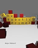 The Robotics Primer (Intelligent Robotics and Autonomous Agents series)