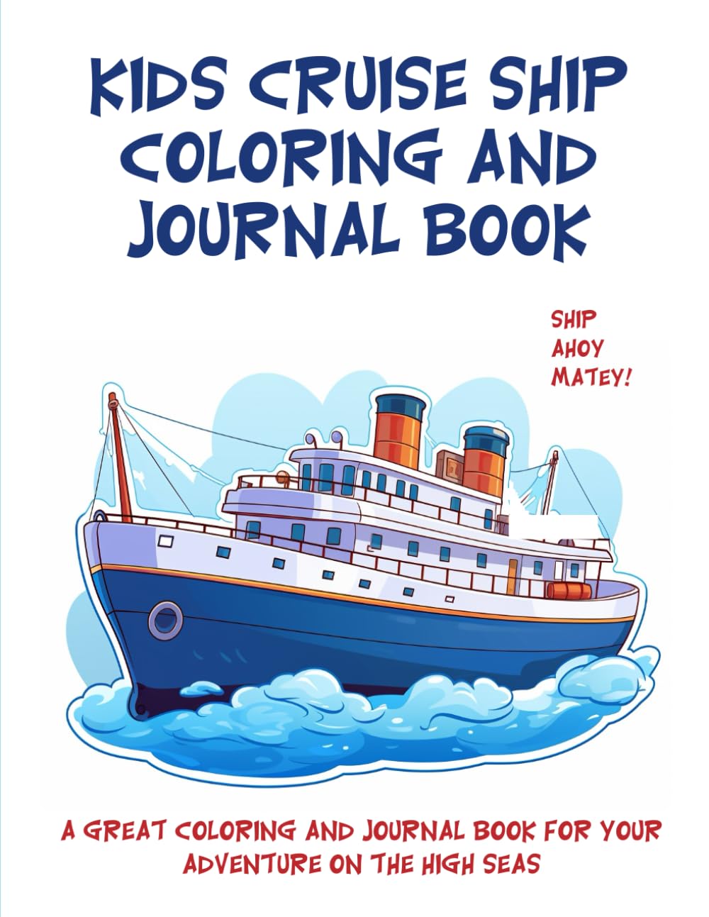 Kids Cruise Ship Coloring and Journal Book: A book full of Activities for the High Seas! (Kid’s Cruise Ship Activity Books)