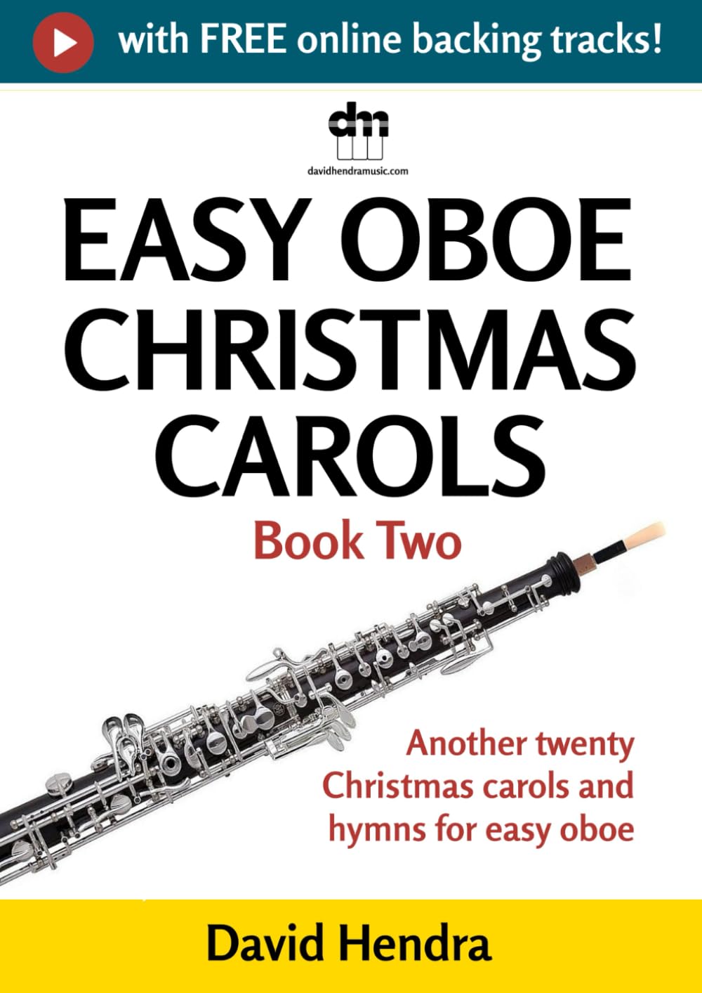 Easy Oboe Christmas Carols - Book Two: Another twenty traditional Christmas carols and hymns for easy oboe (Easy Oboe series)