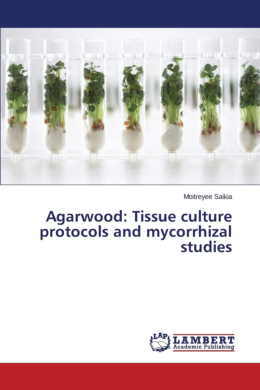 Agarwood: Tissue culture protocols and mycorrhizal studies
