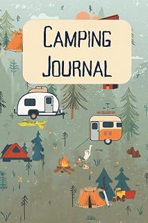 Camping Journal: Track Campsites, Rate Your Experience, and Plan Better Trips