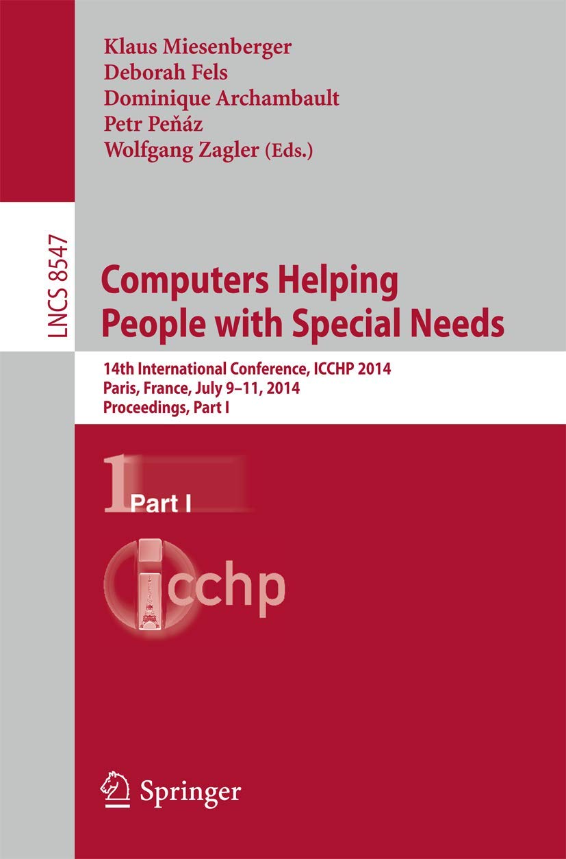 Computers Helping People with Special Needs: 14th International Conference, ICCHP 2014, Paris, France, July 9-11, 2014, Proceedings, Part I: 8547