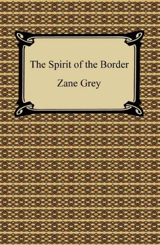 The Spirit of the Border [with Biographical Introduction]      Kindle Edition