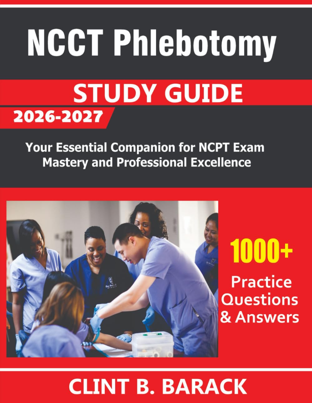 NCCT Phlebotomy Study Guide 2026-2027: Your Essential Companion for NCPT Exam Mastery and Professional Excellence