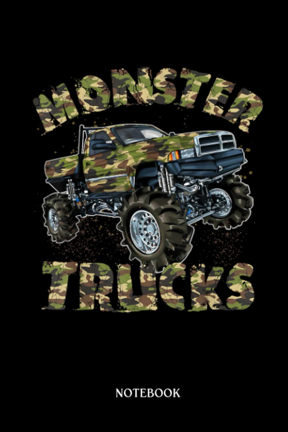 Monster Truck Notebook: Monster Trucks Funny Camouflage Gift | Funny Monster Trucks Gifts For Kids, Wide Ruled, 120 Pages, Kids, Adults, Students , Teachers.