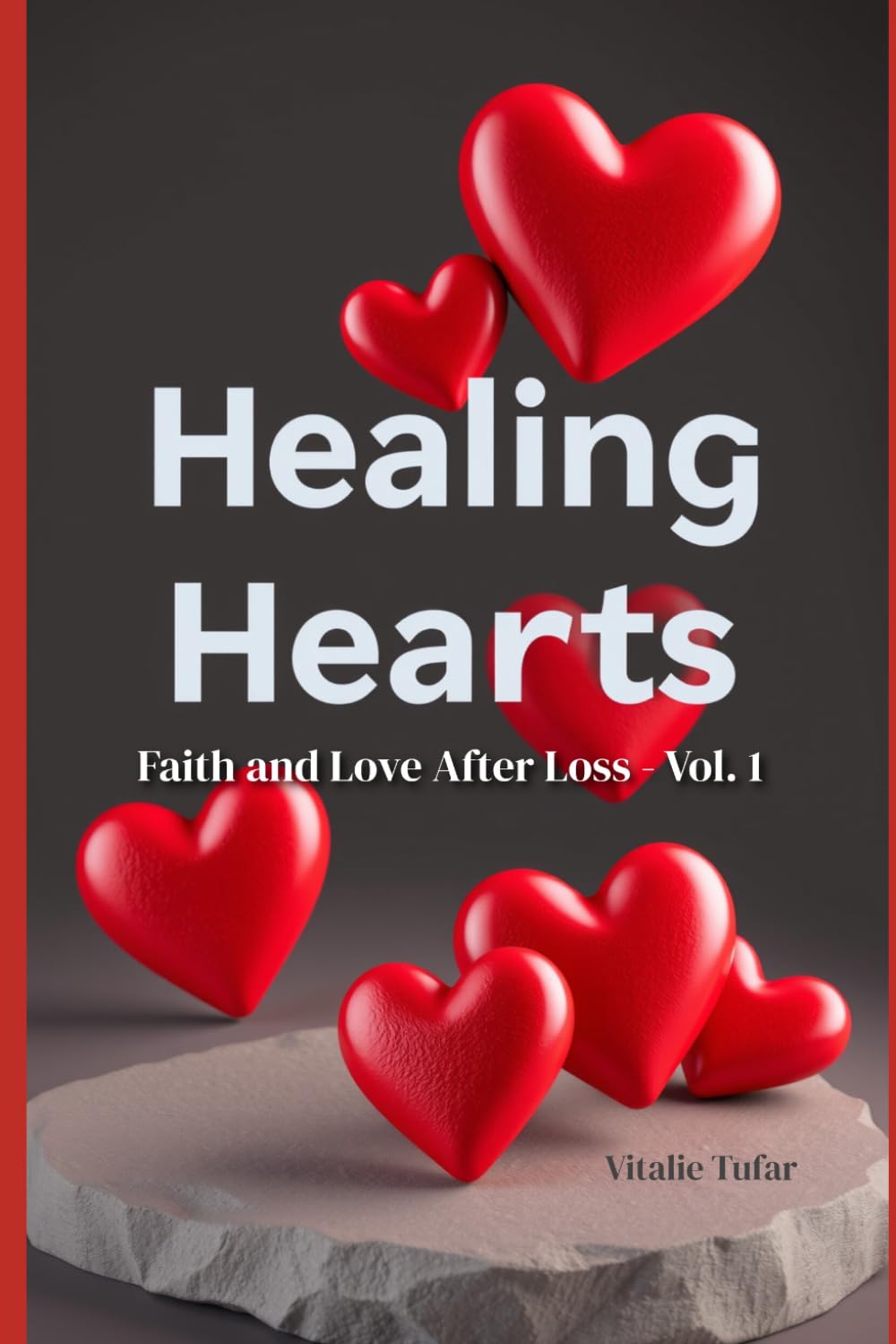 Healing Hearts: Faith and Love After Loss - Vol. 1 (Restoring the Family After Loss)