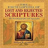 The Encyclopedia of Lost and Rejected Scriptures: The Pseudepigrapha and Apocrypha