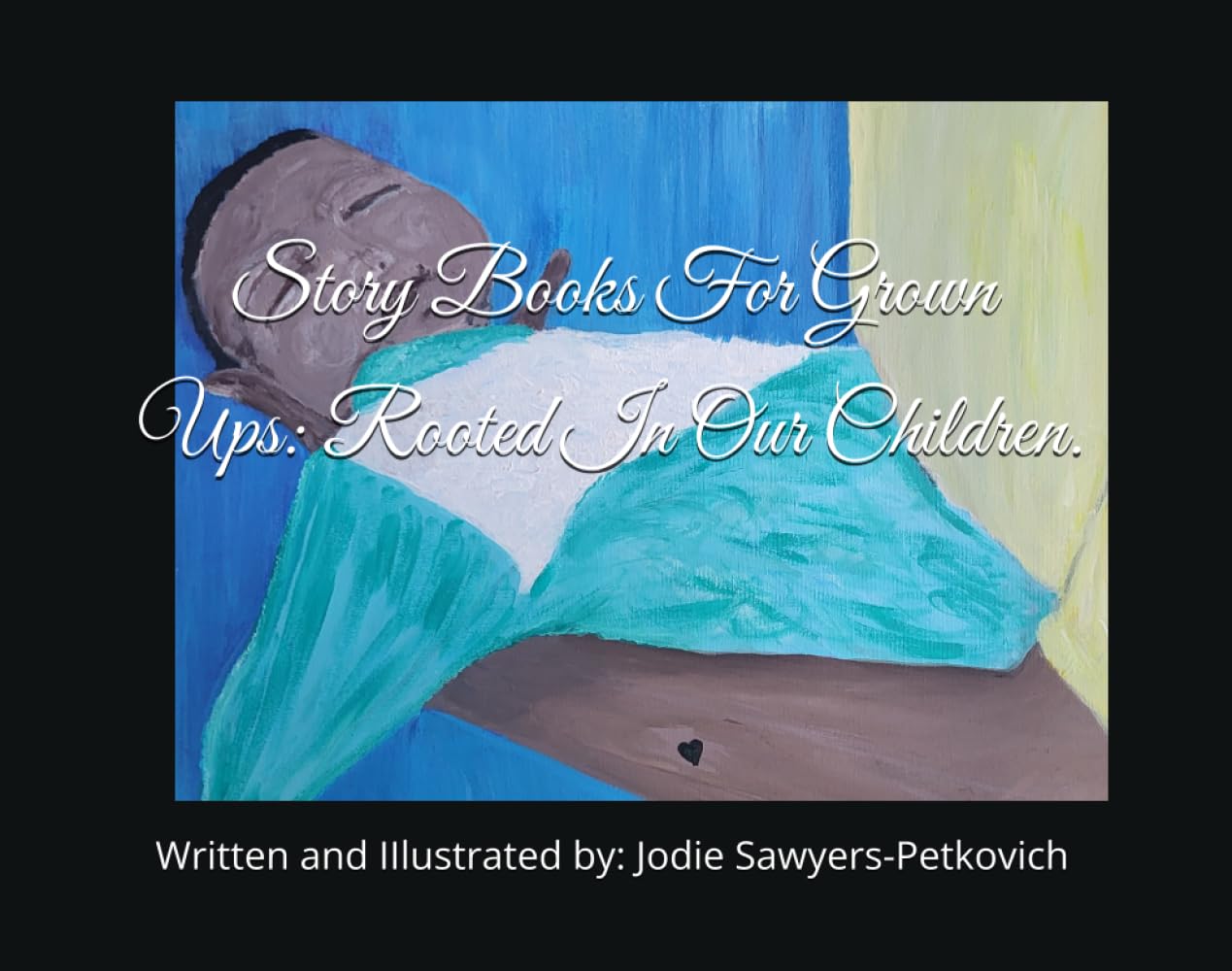 Story Books For Grown Ups: Rooted In Our Children.
