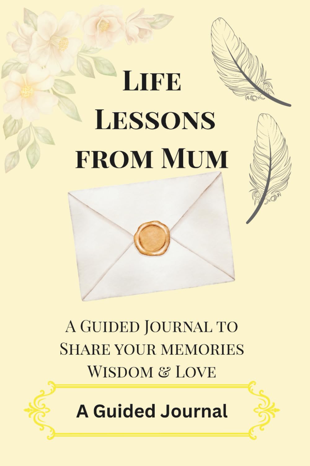 Life Lessons from Mum: A Guided Journal to Share Your Memories, Wisdom & Love