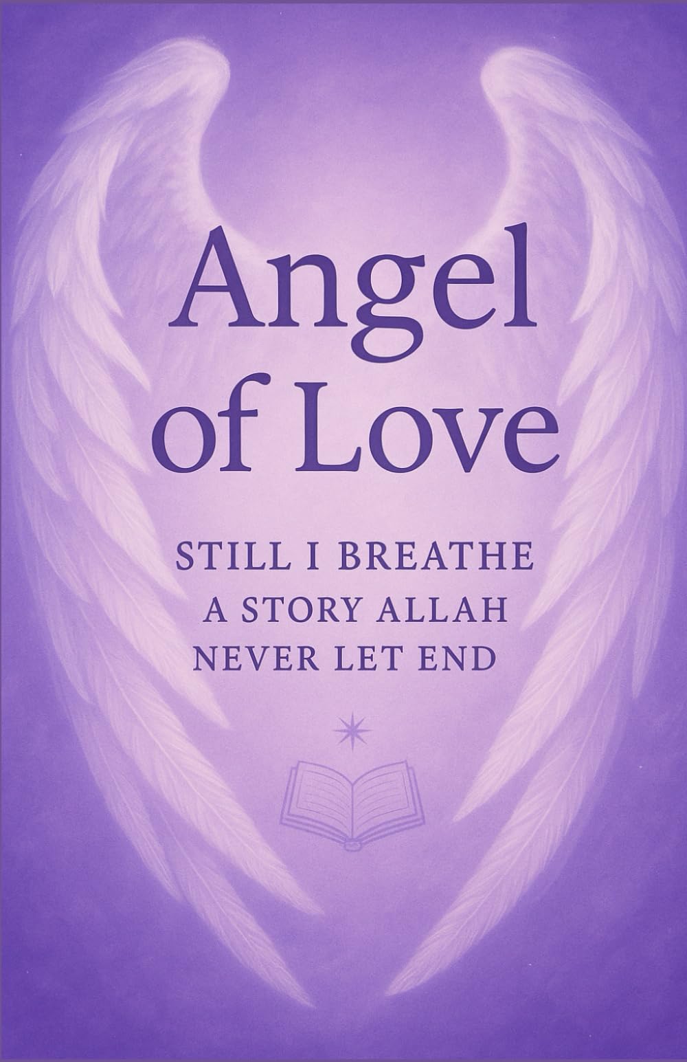 ANGEL OF LOVE: Still I Breath-A Story Allah Never Let End