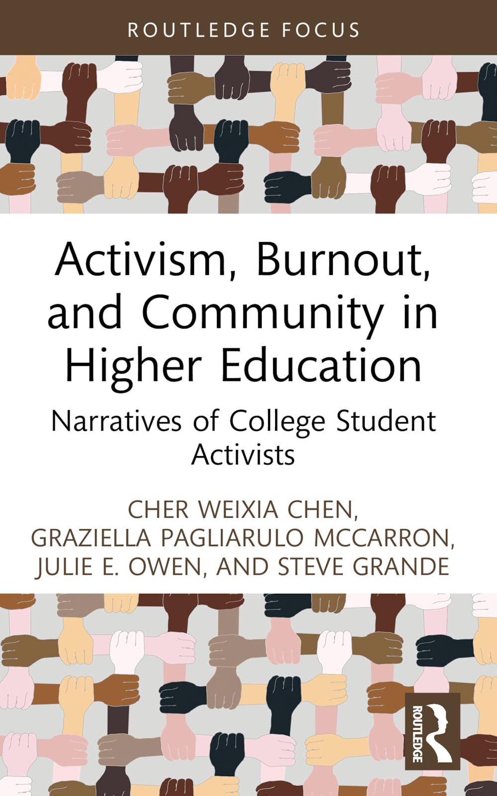 Activism, Burnout, and Community in Higher Education: Narratives of College Student Activists (Routledge Research in Higher Education)