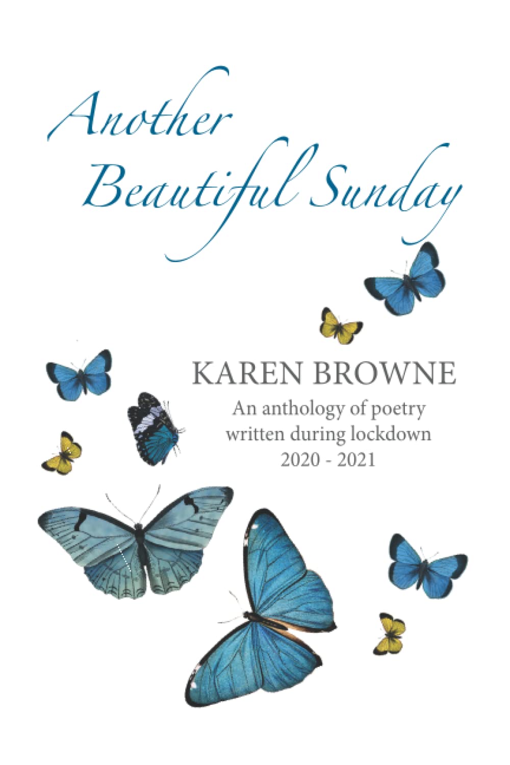 Another Beautiful Sunday: An anthology of poetry written during lockdown 2020 - 2021