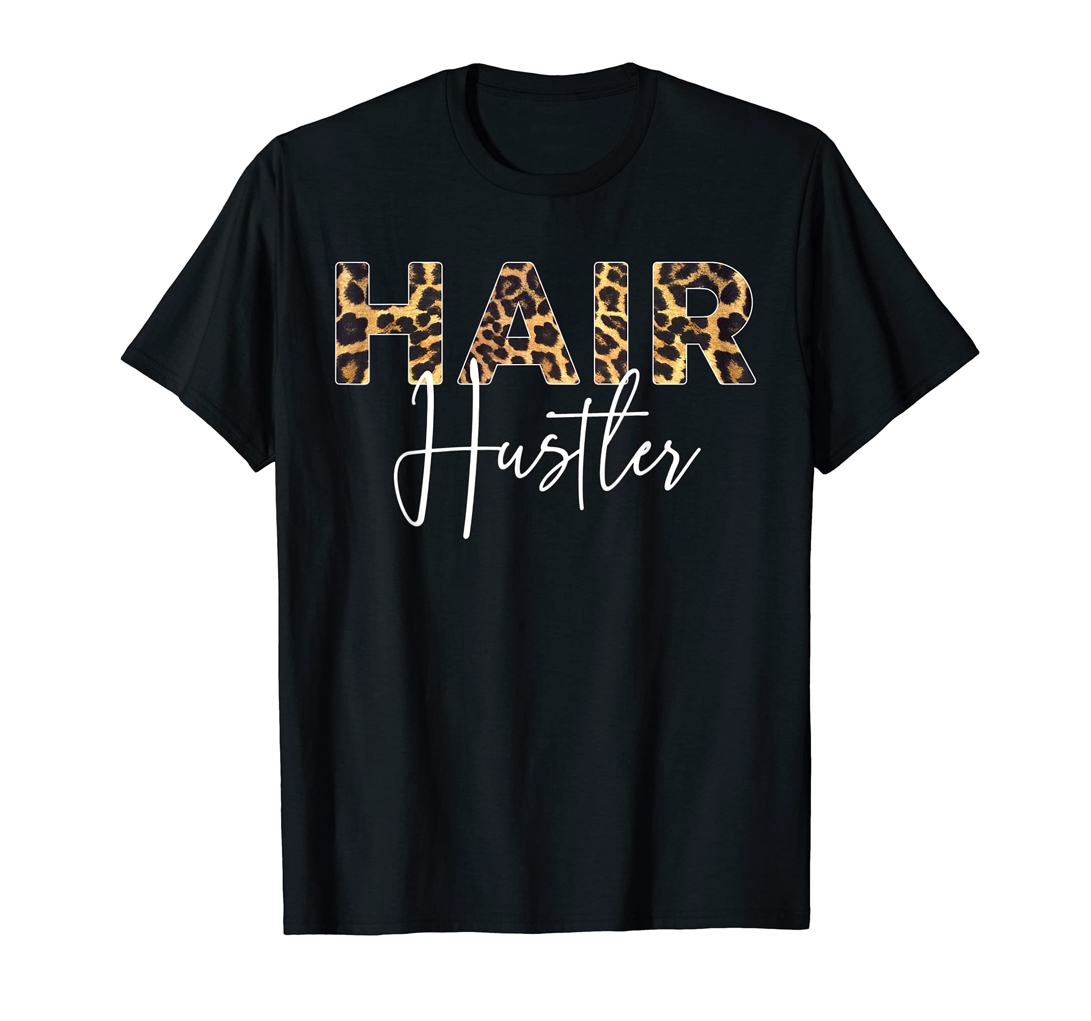 Hairstylist Hairdresser Hair Hustler Leopard Funny Gift Idea T-Shirt, Black