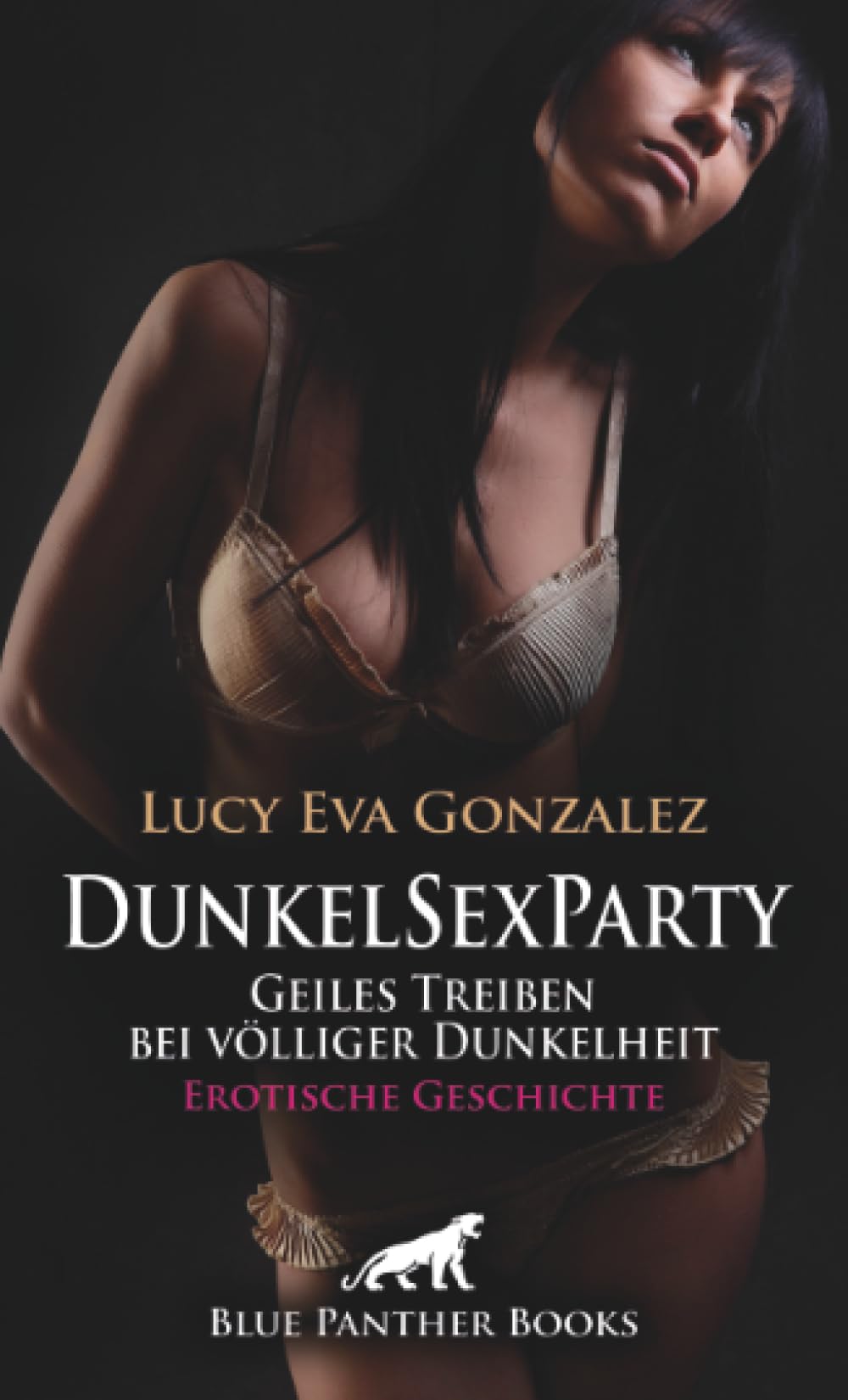 DunkelSexParty - Geiles Treiben bei völliger Dunkelheit | Erotische Geschichte + 1 weitere Geschichte: Ich sehe nichts, doch fühle alles ... (Love, Passion & Sex)