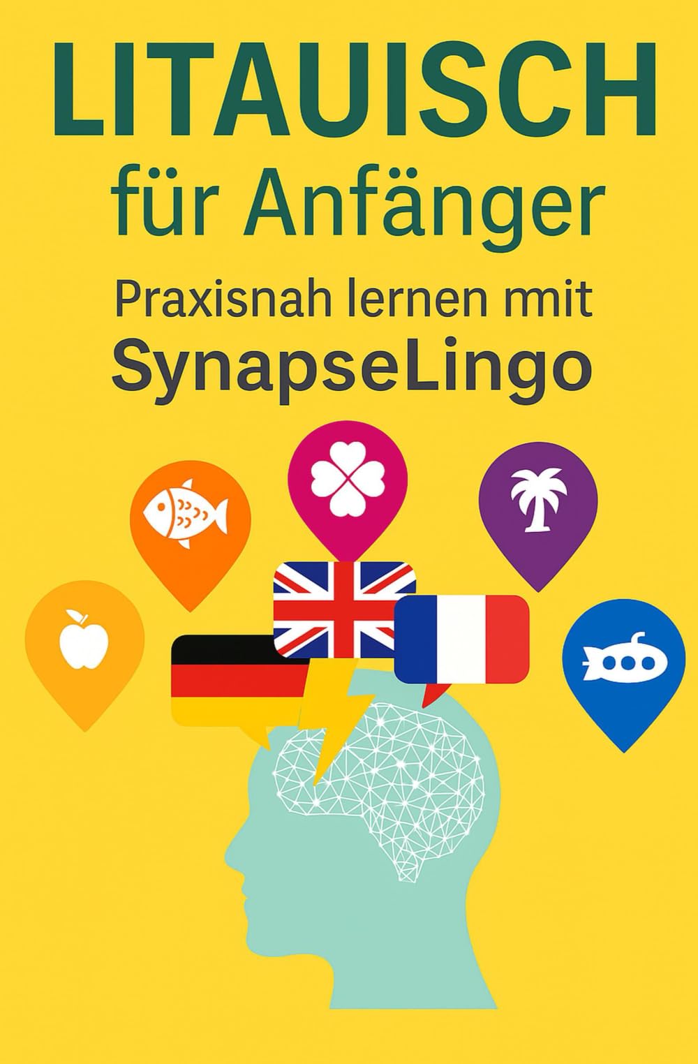Litauisch für Anfänger: Praxisnah lernen mit SynapseLingo (Litauisch lernen)