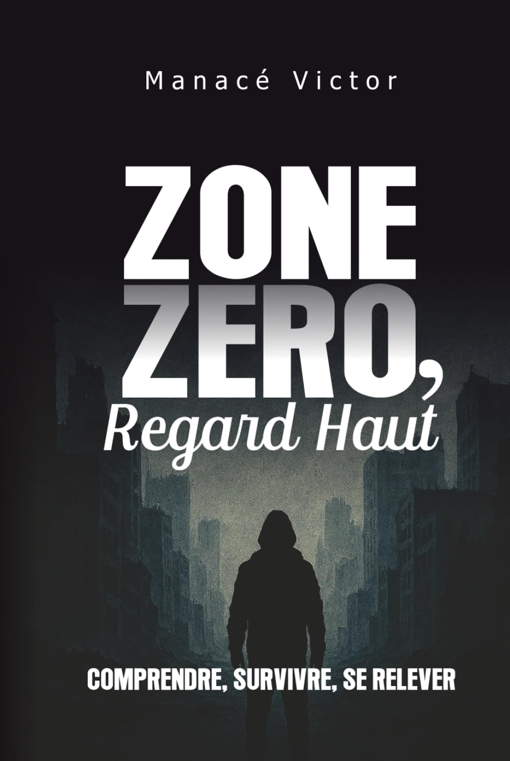 Zone Zéro, Regard Haut: Comprendre, Survivre, Se relever