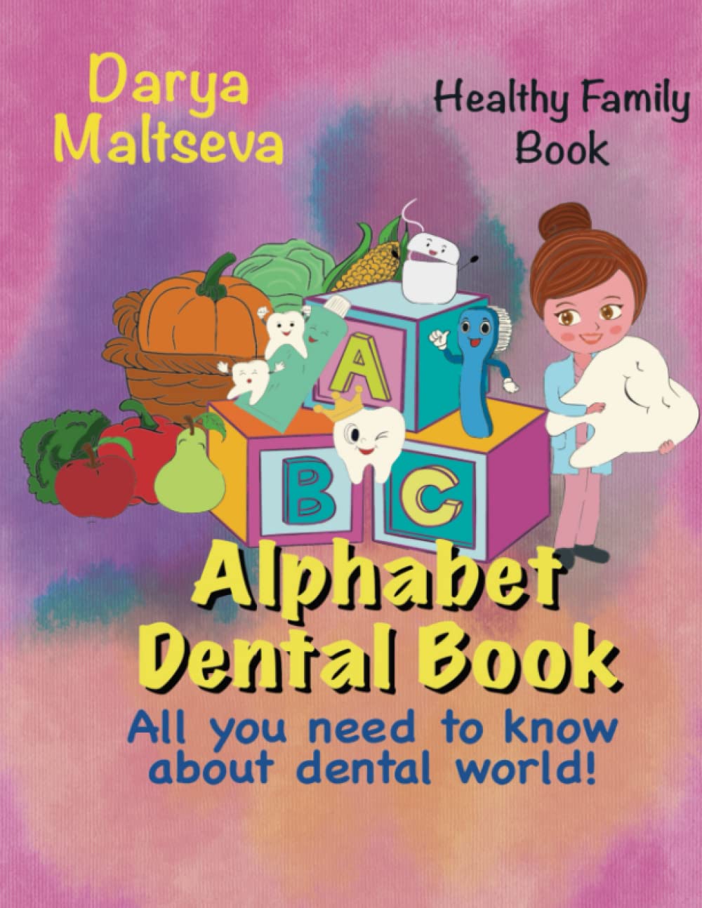 ABC Dental Book An Amazing Alphabet Book about Dental Office