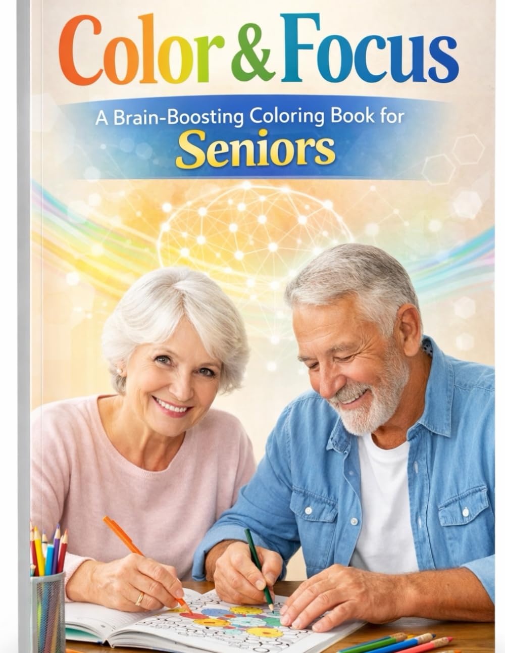 Color & Focus: A Brain-Boosting Coloring Book for Seniors