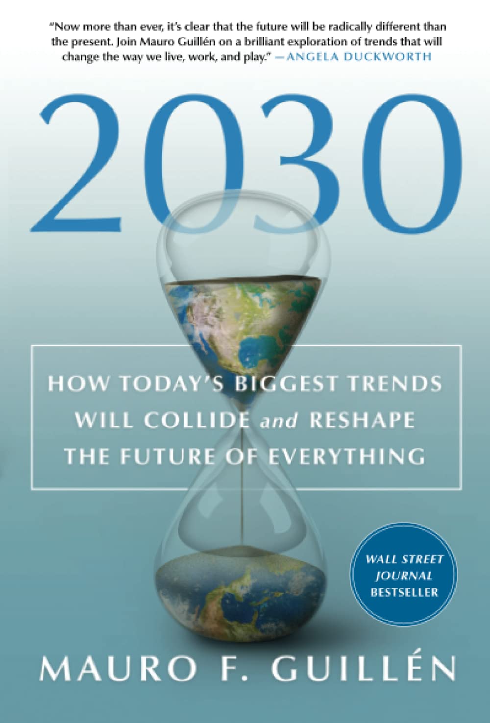 2030: How Today's Biggest Trends Will Collide and Reshape the Future of Everything
