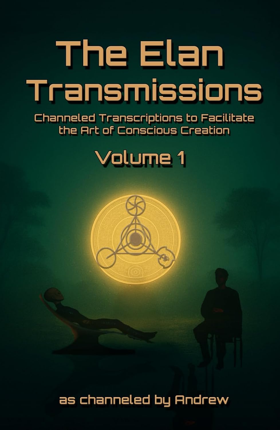 The Elan Transmissions - Volume One: Channeled Transcriptions to Facilitate the Art of Conscious Creation      Hardcover – July 22, 2025