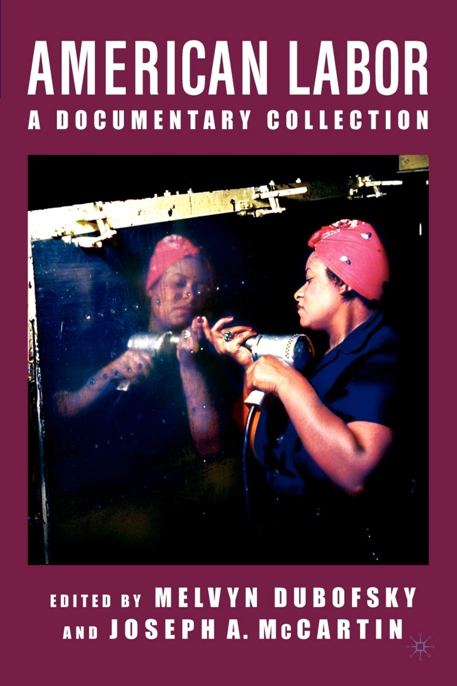 American Labor: A Documentary Collection: A Documentary History