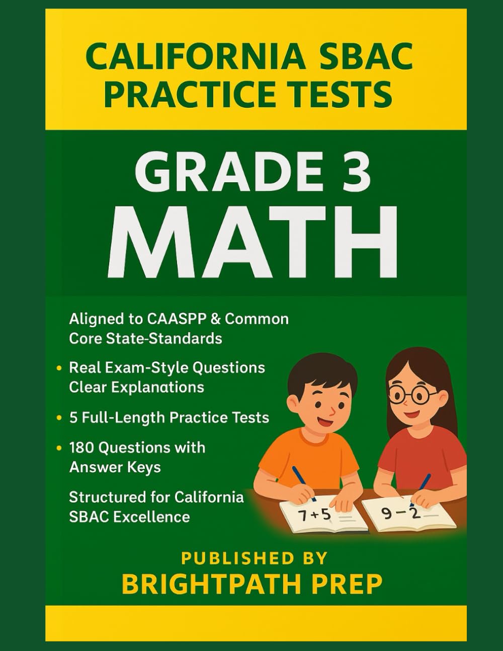 California SBAC Grade 3 MATH Practice Tests: 5 Full-Length Practice Tests | 180 Exam-Style Questions with Answer Keys | Aligned to CAASPP & Common ... ... (SBAC) & California Science Test (CAST))