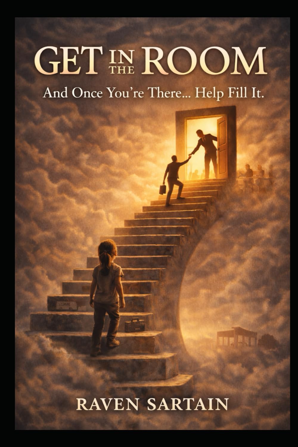 Get in the Room: And Once You’re There… Help Fill It