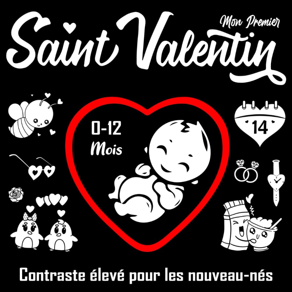 Mon Premier Saint Valentin: Livre Contraste élevé pour les Nouveaux-nés: 50 Images Mignonnes pour Bébé 0 à 12 Mois | Stimulation Visuelle Education Sensorielle